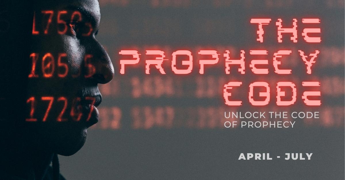 The Prophecy Code: Unlock the Code of Prophecy | April - July